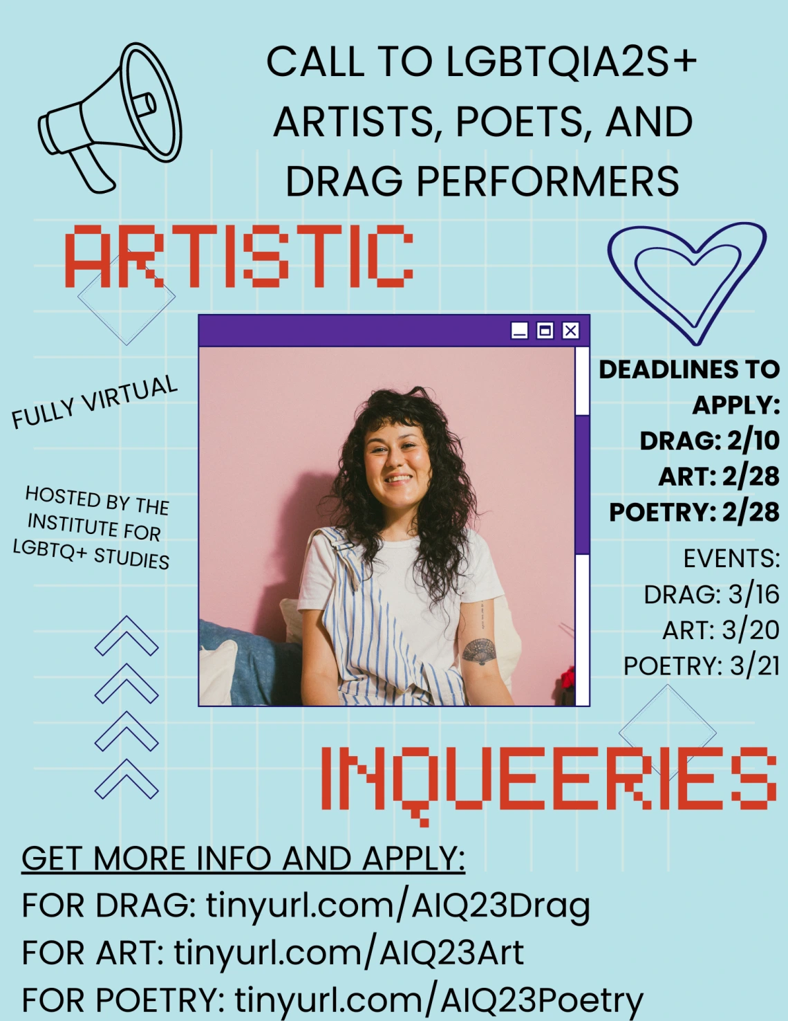 blue background with black and red text with photo of person smiling in the middle. Text reads "call to LGBTQIA2S+ artists, poets, and drag performers. Deadlines to apply: Drag: 2/10, Art 2/18, Poetry: 2/18