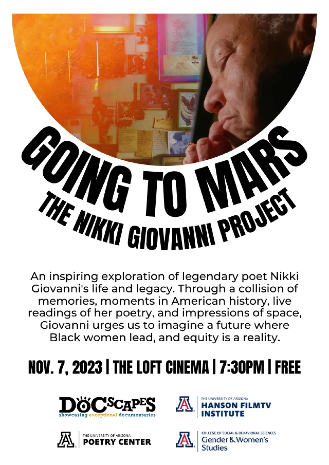 White flyer with colorful image of person with their eyes closed and hands pressed together. Black text reads: "Going to Mars: The Nikki Giovanni Project. An inspiring exploration of legendary poet Nikki Giovanni's life and legacy. Through a collision of memories, moments in American history, live readings of her poetry, and impressions of space, Giovanni urges us to imagine a future where Black women lead, and equity is a reality. Nov. 7th, 2023, The Loft Cinema, 7:30pm, FREE"